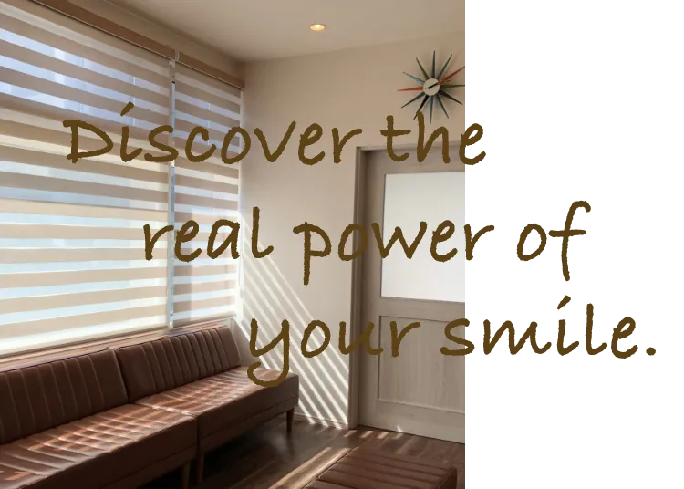 Discover the real power of your smile.